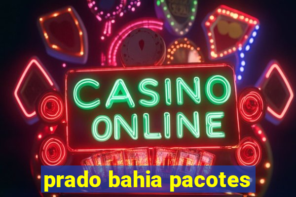 prado bahia pacotes